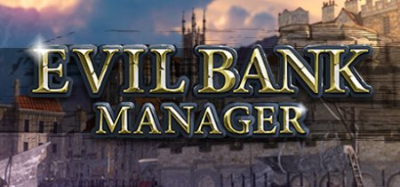 Evil Bank Manager v04.01.2018 скачать
